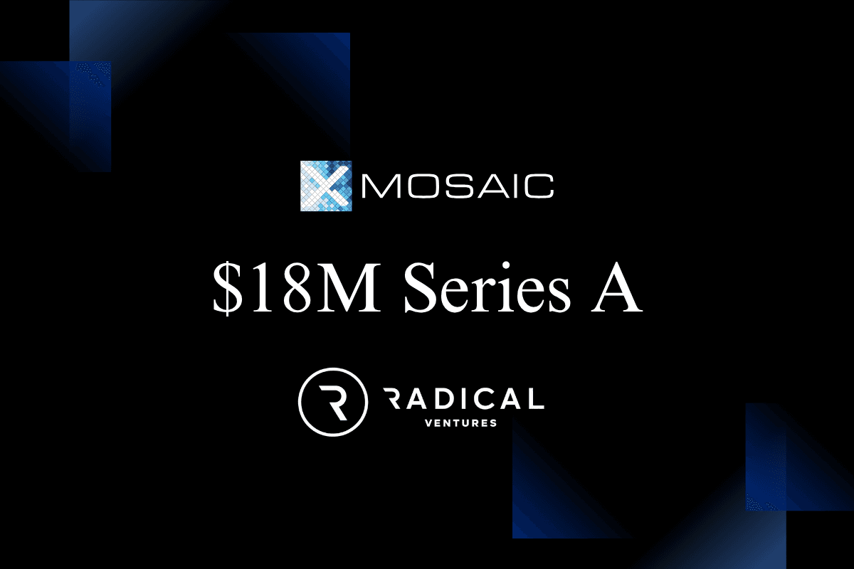 Mosaic Raises $18M Series A To Build AI-Driven Operating System For Deal Makers